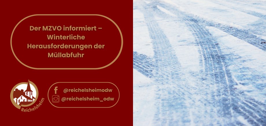Der linke Teil des Bildes zeigt diesen Text auf dunkelrotem Hintergrund, eingefasst in eine goldene, abgerundete Form. Darunter befinden sich das Logo von Reichelsheim (eine weiße Kirchturm-Silhouette auf dunkelrotem Grund) und Social-Media-Handles für Facebook (@reichelsheimodw) und Instagram (@reichelsheim_odw). Der rechte Teil des Bildes zeigt eine Nahaufnahme einer schneebedeckten und eisigen Fahrbahn mit deutlichen Reifenspuren, die die winterlichen Bedingungen visuell untermauern.
