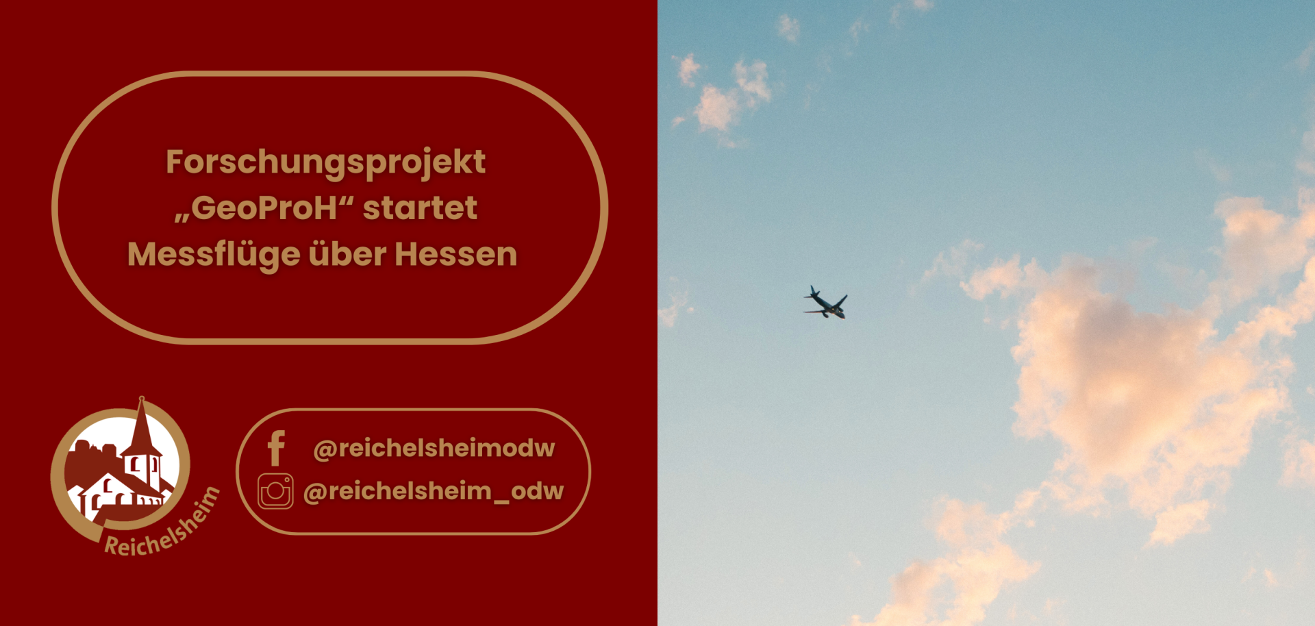 Ankündigung des Forschungsprojekts „GeoProH“, das Messflüge über Hessen startet. Die linke Bildhälfte zeigt auf rotem Hintergrund den Text 'Forschungsprojekt „GeoProH“ startet Messflüge über Hessen', das Logo von Reichelsheim sowie Social-Media-Konten für Facebook und Instagram. Die rechte Bildhälfte zeigt ein kleines Flugzeug am blauen Himmel mit vereinzelten hellen Wolken, das die Messflüge symbolisiert.