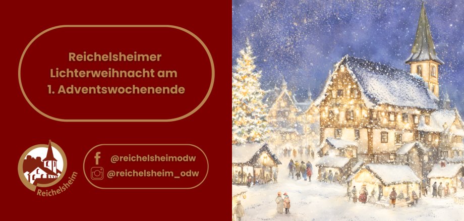 Reichelsheimer Lichterweihnacht Werbebanner für die Reichelsheimer Lichterweihnacht. Der linke Teil zeigt auf rotem Hintergrund den Schriftzug 'Reichelsheimer Lichterweihnacht am 1. Adventswochenende', darunter das Logo von Reichelsheim und Symbole für Facebook (@reichelsheimodw) sowie Instagram (@reichelsheim_odw). Der rechte Teil ist eine malerische, verschneite Illustration einer winterlichen Stadtansicht bei Nacht: Ein Weihnachtsmarkt mit hell erleuchteten Ständen und Fachwerkhäusern, umgeben von einem großen, leuchtenden Weihnachtsbaum, während glitzernder Schnee fällt.