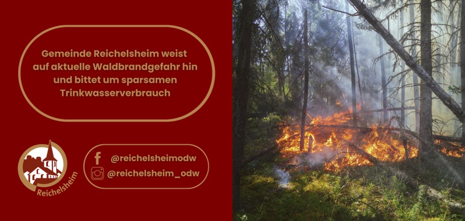 Gemeinde Reichelsheim weist auf aktuelle Waldbrandgefahr hin und bittet um sparsamen Trinkwasserverbrauch Infografik: Reichelsheim weist auf Waldbrandgefahr hin und bittet um sparsamen Trinkwasserverbrauch. Rechts brennt Unterholz im Wald.