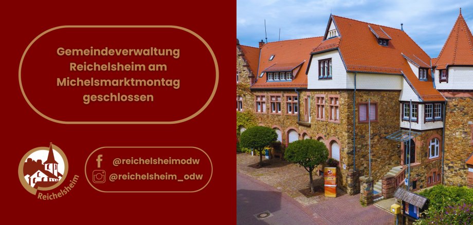 Gemeindeverwaltung Reichelsheim am Michelsmarktmontag geschlossen Gemeindeverwaltung Reichelsheim am Michelsmarktmontag geschlossen. Rechts ein Foto des historischen Verwaltungsgebäudes.