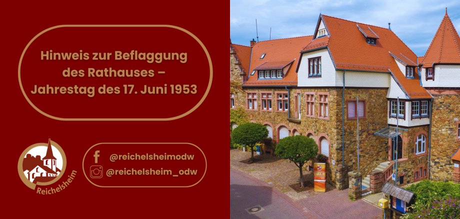 Hinweisgrafik zur Beflaggung des Rathauses am Jahrestag 17. Juni 1953; rechts Foto des Reichelsheimer Rathauses aus Sandstein mit roten Dächern.