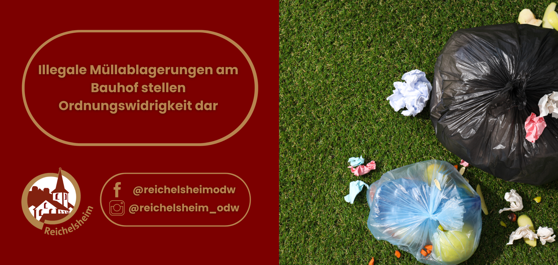 Grafik zweigeteilt: Links roter Hintergrund mit goldener Umrandung und Text „Illegale Müllablagerungen am Bauhof stellen Ordnungswidrigkeit dar“ sowie Logo und Social‑Media‑Handles von Reichelsheim. Rechts Foto von zwei Müllsäcken (ein schwarzer, ein blauer) und verstreutem Abfall auf grünem Gras.