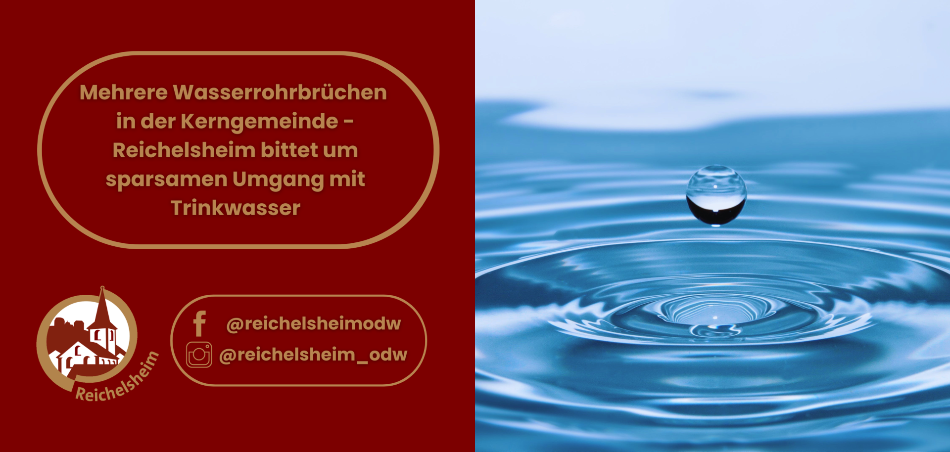 Infografik der Gemeinde Reichelsheim. Text: Mehrere Wasserrohrbrüche in der Kerngemeinde – Reichelsheim bittet um sparsamen Umgang mit Trinkwasser. Links unten befindet sich das Wappen von Reichelsheim sowie die Social-Media-Kontakte @reichelsheimodw (Facebook) und @reichelsheim_odw (Instagram). Rechts ist eine Wassertropfen-Grafik auf blauem Grund zu sehen.