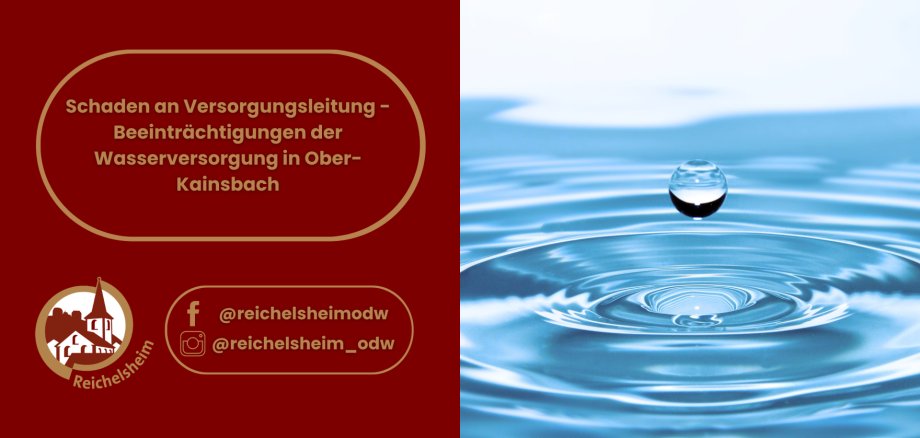 Schaden an Versorgungsleitung - Beeinträchtigungen der Wasserversorgung in Ober-Kainsbach Grafik informiert über Schäden an einer Versorgungsleitung und Beeinträchtigungen der Wasserversorgung in Ober-Kainsbach.