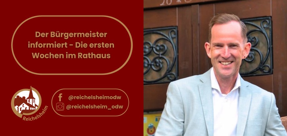 Beitragsbild: Der Bürgermeister informiert – Die ersten Wochen im Rathaus. Porträt des Bürgermeisters mit Logo der Gemeinde Reichelsheim.
