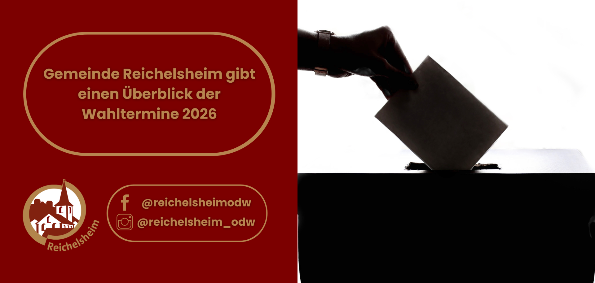 Grafik zur Ankündigung der Gemeinde Reichelsheim über Wahltermine 2026. Die linke Seite zeigt auf rotem Hintergrund in goldenem Text: "Gemeinde Reichelsheim gibt einen Überblick der Wahltermine 2026", darunter das Logo der Gemeinde und Social Media Handles für Facebook (@reichelsheimodw) und Instagram (@reichelsheim_odw). Die rechte Seite zeigt eine Silhouette einer Hand, die einen Wahlzettel in eine Wahlurne wirft, symbolisch für Wahlen.