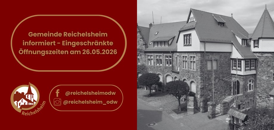 Gemeinde Reichelsheim informiert - Eingeschränkte Öffnungszeiten am 26.05.2026 Grafik: „Gemeinde Reichelsheim informiert – Eingeschränkte Öffnungszeiten am 26.05.2026“. Daneben Foto des historischen Rathauses in Graustufen.