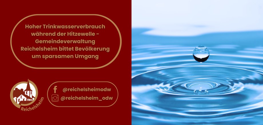 Hoher Trinkwasserverbrauch während der Hitzewelle - Gemeindeverwaltung Reichelsheim bittet Bevölkerung um sparsamen Umgang Aufruf der Gemeinde Reichelsheim zum Wassersparen wegen Hitze. Rechts ein fallender Wassertropfen auf blauem Wasser.