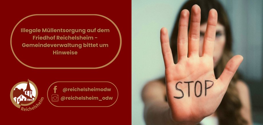 Illegale Müllentsorgung auf dem Friedhof Reichelsheim - Gemeindeverwaltung bittet um Hinweise Hinweis auf illegale Müllentsorgung auf dem Friedhof Reichelsheim; eine erhobene Hand mit „STOP“ symbolisiert den Appell.