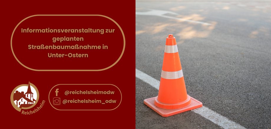 Informationsveranstaltung zur geplanten Straßenbaumaßnahme in Unter-Ostern Informationsgrafik über eine geplante Straßenbaumaßnahme in Unter-Ostern. Auf der linken, roten Seite steht der Titel 'Informationsveranstaltung zur geplanten Straßenbaumaßnahme in Unter-Ostern', das Logo von Reichelsheim und Social-Media-Kontakte. Die rechte Seite zeigt ein orangefarbenes Verkehrshütchen auf einer Straße, das die Bauarbeiten symbolisiert