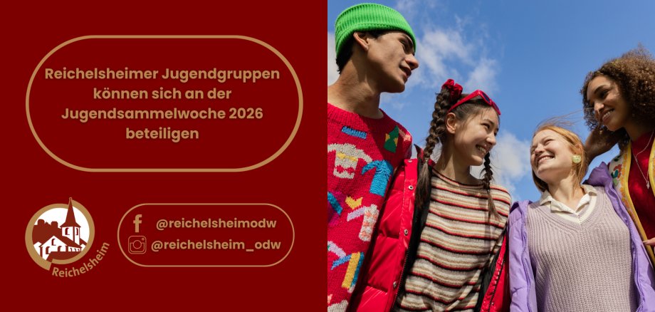 Eine geteilte Grafik. Die linke Hälfte zeigt einen dunkelroten Hintergrund mit der golden umrandeten Aufschrift: "Reichelsheimer Jugendgruppen können sich an der Jugendsammelwoche 2026 beteiligen". Darunter sind das Logo von Reichelsheim (eine stilisierte Kirche und Gebäude in einem Kreis) und Social-Media-Kontakte für Facebook und Instagram (@reichelsheimodw, @reichelsheim_odw) abgebildet. Die rechte Hälfte zeigt eine Gruppe von vier jungen, fröhlich lächelnden Menschen unterschiedlicher Herkunft, die vor strahlend blauem Himmel mit einigen weißen Wolken in die Ferne oder zueinander blicken. Sie tragen farbenfrohe, legere Kleidung.