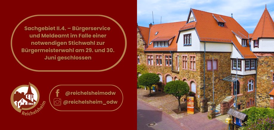 Sachgebiet II.4. – Bürgerservice und Meldeamt im Falle einer notwendigen Stichwahl zur Bürgermeisterwahl am 29. und 30. Juni geschlossen Bürgerservice Reichelsheim bei evtl. Stichwahl am 29./30. Juni geschlossen. Rechts das historische Rathausgebäude.