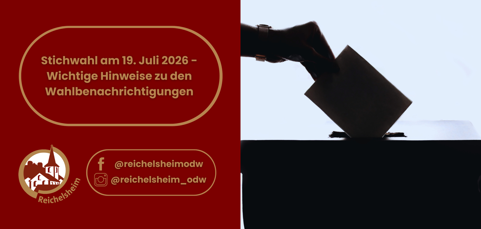 Stichwahl am 19. Juli 2026 - Wichtige Hinweise zu den Wahlbenachrichtigungen Eine Bekanntmachung zur Stichwahl am 19. Juli 2026 mit wichtigen Hinweisen zu den Wahlbenachrichtigungen. Die Anzeige zeigt das Logo der Gemeinde Reichelsheim, die Social-Media-Handles @reichelsheimodw und @reichelsheim_odw sowie ein Bild einer Hand, die einen Stimmzettel in eine Wahlurne einwirft.